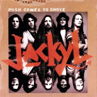 Push Comes To Shove by Jackyl