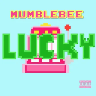 Lucky by MumbleBee