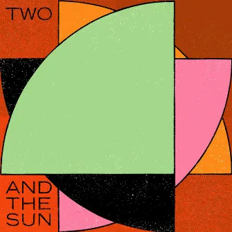 Two and the Sun by Two & The Sun