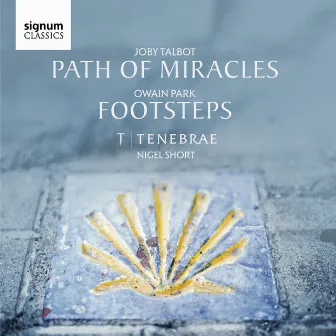 Joby Talbot: Path of Miracles / Owain Park: Footsteps by Joby Talbot