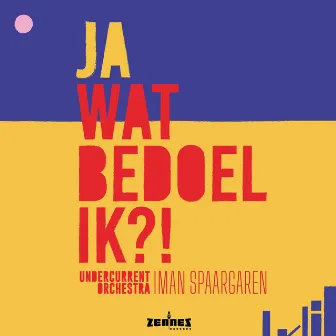 Ja Wat Bedoel Ik?! by Iman Spaargaren