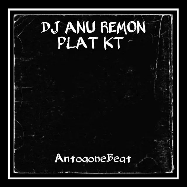 Dj Anu Remon Plat Kt - Remix