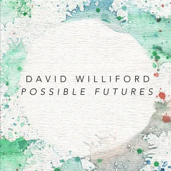 Possible Futures by David Williford