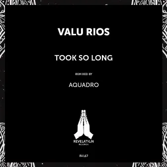 Took So Long by Valu Rios