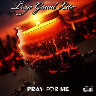 Pray For Me by Trap Gawd Lito