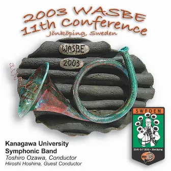 2003 WASBE Jönköping, Sweden: Kanagawa University Symphonic Band by Toshiro Ozawa