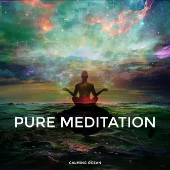 Pure Meditation by Calming Ocean