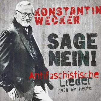 Sage Nein! (Remastered) [Antifaschistische Lieder - 1978 bis heute] by Konstantin Wecker