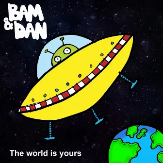 The world is yours by Bam & Dan