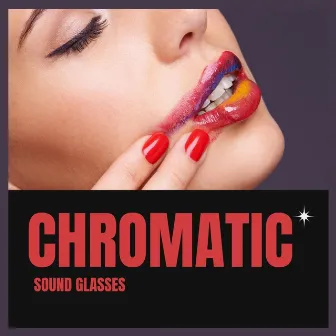 Chromatic by Sound Glasses