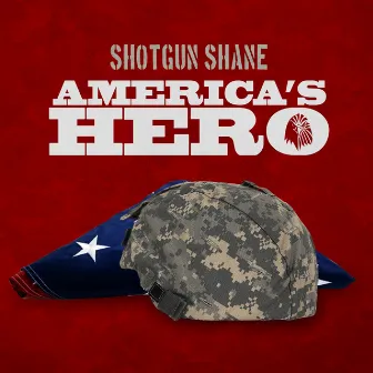 America's Hero by Shotgun Shane