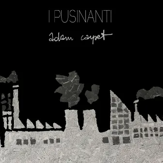 I Pusinanti by Adam Carpet