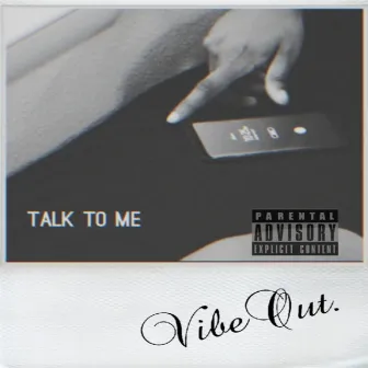 Talk to Me by Vibeout.