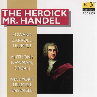 The Heroick Mr. Handel by New York Trumpet Ensemble