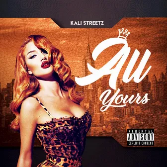 All Yours by Kali Streetz