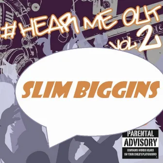 Hear Me Out Volume 2 by Slim Biggins