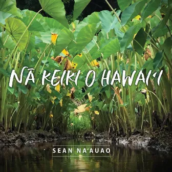 Na Keiki O Hawaii by Sean Na'auao