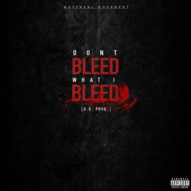 Don't Bleed What I Bleed