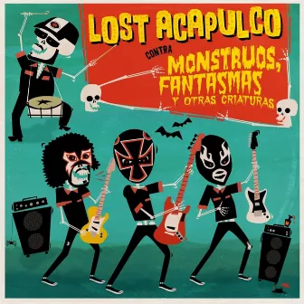 Contra Monstruos, Fantasmas y Otras Criaturas by Lost Acapulco