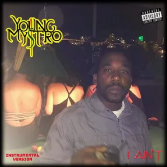 I Ain't (Instrumental Version) by Young Mystro