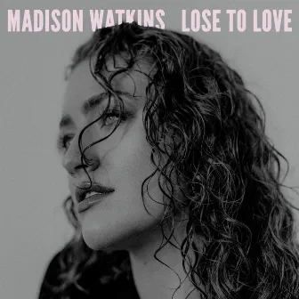 Lose To Love by Madison Watkins