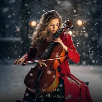 Last Christmas (Cello Version) by Sleep is Life