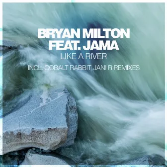 Like a River by Bryan Milton