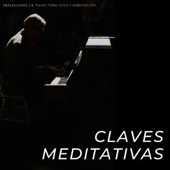 Claves Meditativas: Reflexiones De Piano Para Yoga Y Meditación by Los jugadores del salón del piano