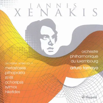 Xenakis, I.: Orchestral Works, Vol. 5 - Metastaseis / Pithoprakta / St/48 / Achorripsis / Syrmos / Hiketides Suite by Luxembourg Philharmonic Orchestra