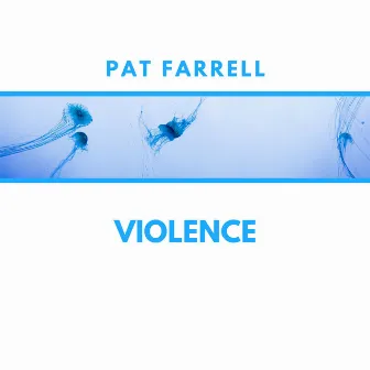 Violence by Pat Farrell