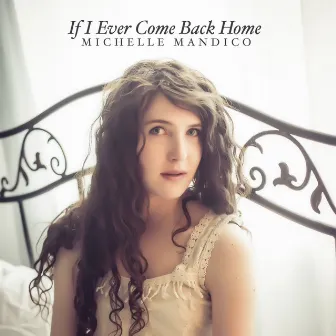 If I Ever Come Back Home by Michelle Mandico