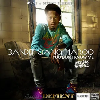 You Don't Know Me by Bandit Gang Marco