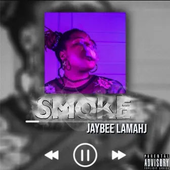 Smoke by JayBee Lamahj