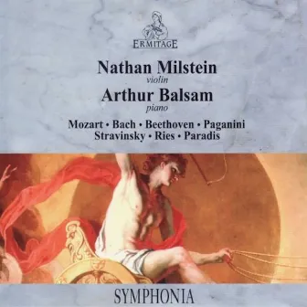 Nathan Milstein, violin • Arthur Balsam, piano : Mozart • Bach • Beethoven • Paganini • Stravinsky • Ries • Paradis by Arthur Balsam