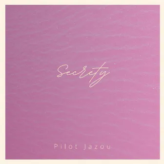 Secrety by Pilot Jazou