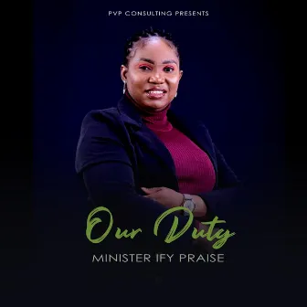 Our Duty by Minister Ify Praise