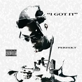 I Got It by Perfekt