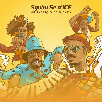 Sgubu Se N'ice by F3 Dipapa