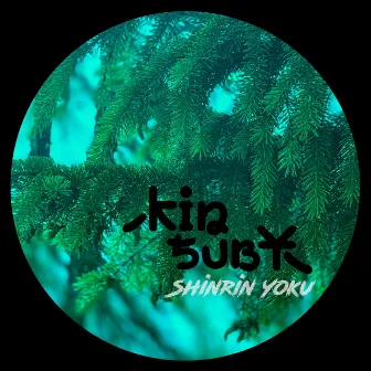 Shinrin Yoku by Kinsuby