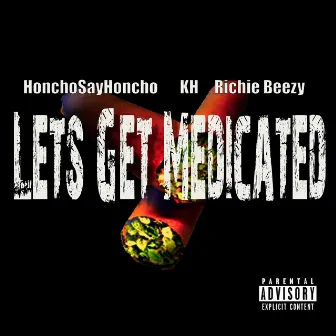 Lets Get Medicated by Richie Beezy