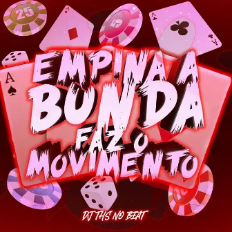 EMPINA A BUNDA FAZ O MOVIMENTO by DJ THS NO BEAT