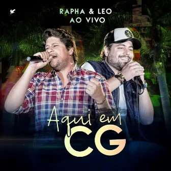 Aqui em CG (Ao Vivo) by Rapha & Leo