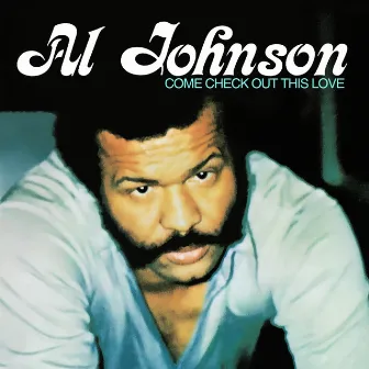 Come Check out This Love by Al Johnson