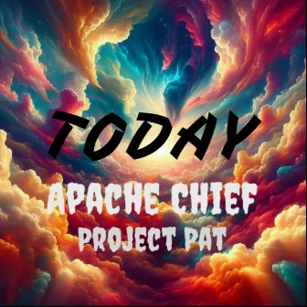 Today by Apache Chief