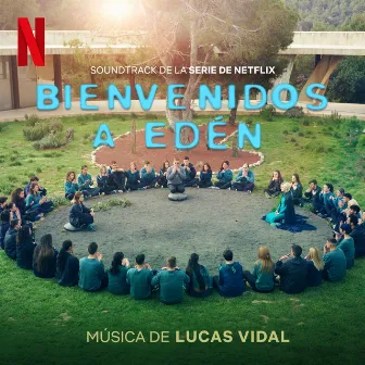 Bienvenidos a Edén (Soundtrack de la serie de Netflix) by Lucas Vidal