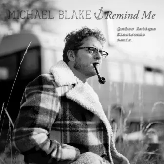 Remind Me (Quebec Antique Electronic Remix) by Michael Blake