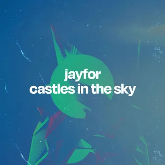 Castles In The Sky by Jayfor