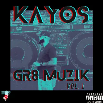 Gr8 Muzik, Vol. 1 by Kayos