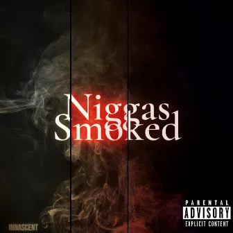 Niggas Smoked by Innascent