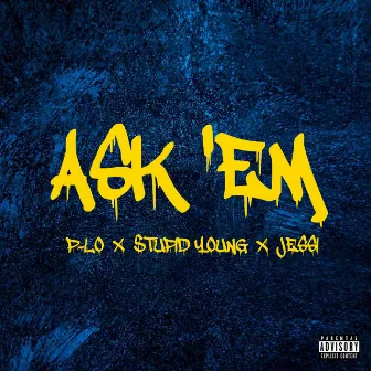 Ask 'Em (feat. P-Lo & Jessi) by B.A.R.S